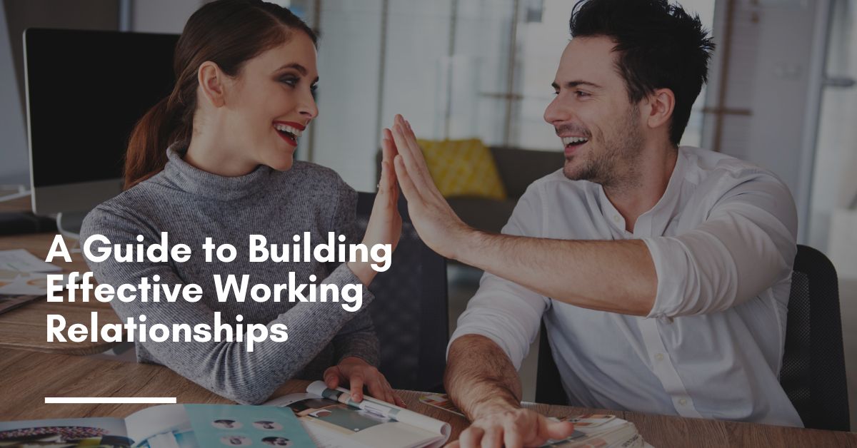 a-guide-to-building-effective-working-relationships