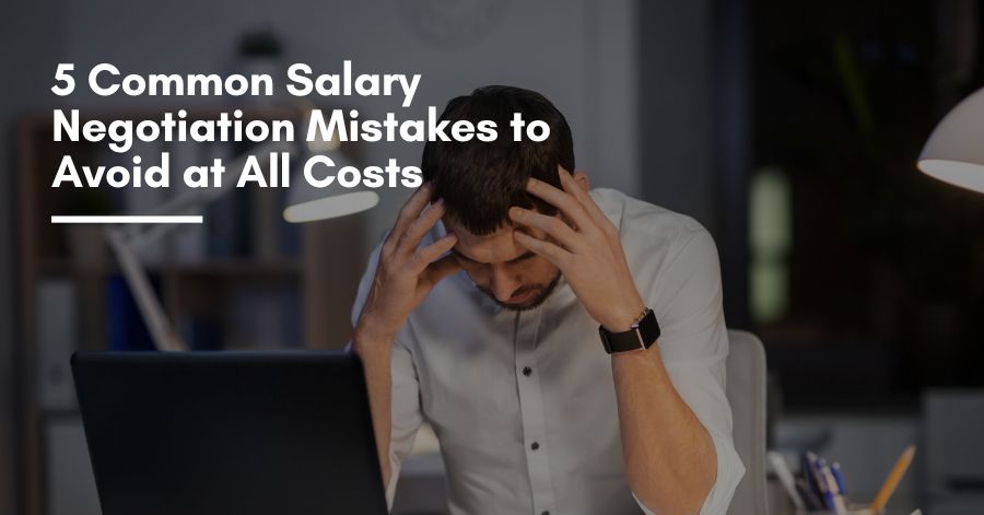 Most Common Salary Negotiation Mistakes You Must Avoid In Tech Industry