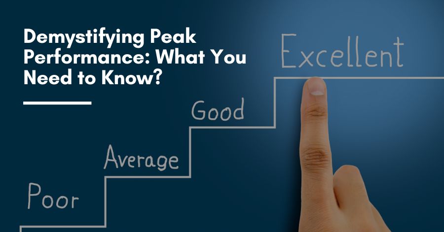 Demystifying Peak Performance: What You Need to Know?